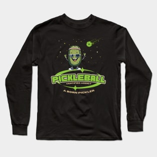 Pickleball Certified Addict A Born Pickler Long Sleeve T-Shirt